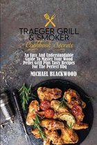 Traeger Grill and Smoker Cookbook Secrets