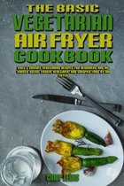 The Basic Vegetarian Air Fryer Cookbook