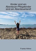 Kinder sind ein Abenteuer-Pflegekinder sind ein Abenteuerland!