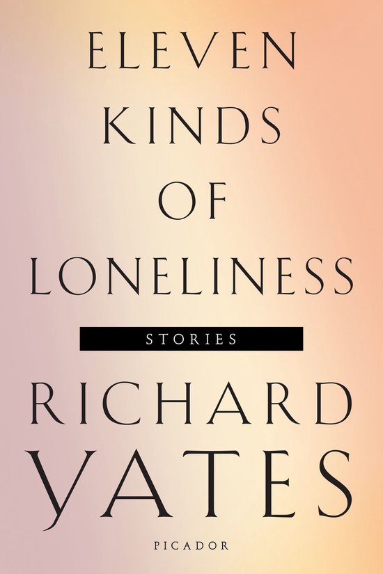 Boekcover met de titel 'Eleven Kinds of Loneliness Stories' van Richard Yates op een zachte, oranje-roze achtergrond.