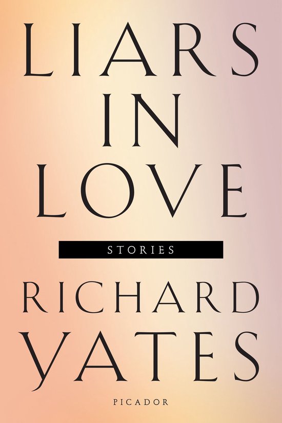 Boekcover met de titel 'LIARS IN LOVE STORIES' van RICHARD YATES, op een zachtroze en oranje achtergrond.