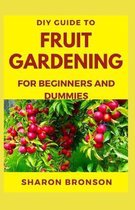 DIY Guide To Fruit Gardening for Beginners and Dummies