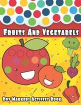 Dot Markers Activity Book: Fruits and Vegetables