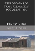 Tres decadas de transformacion social en Libia.