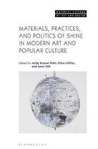 Material Culture of Art and Design- Materials, Practices, and Politics of Shine in Modern Art and Popular Culture