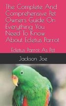 The Complete And Comprehensive Pet Owners Guide On Everything You Need To Know About Ecletus Parrot