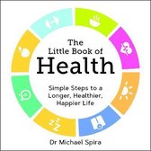 The Little Book of Health: Simple Steps to a Longer, Healthier, Happier Life