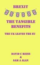 Brexit - The Tangible Benefits: The UK Leaves the EU