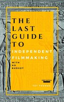 First Edition - The Last Guide To Independent Filmmaking