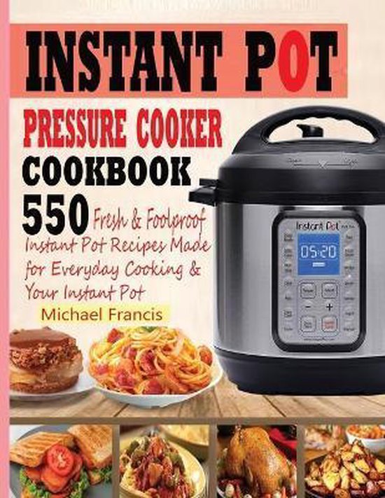Instant Pot Pressure Cooker Cookbook, Michael Francis 9781952504563