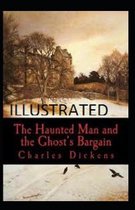 The Haunted Man and the Ghost's Bargain Illustrated