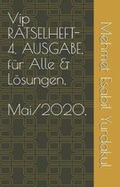 Vip RAETSELHEFT- 4. AUSGABE, fur Alle & Loesungen, Mai/2020,