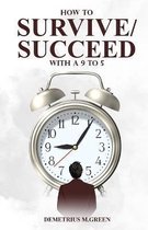 How to Survive/Succeed with a 9-to-5