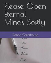 Please Open Eternal Minds Softly