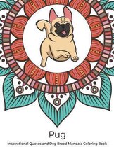 Pug Inspirational Quotes and Dog Breed Mandala Coloring Book