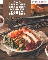 365 Awesome Oaxacan Dinner Party Recipes