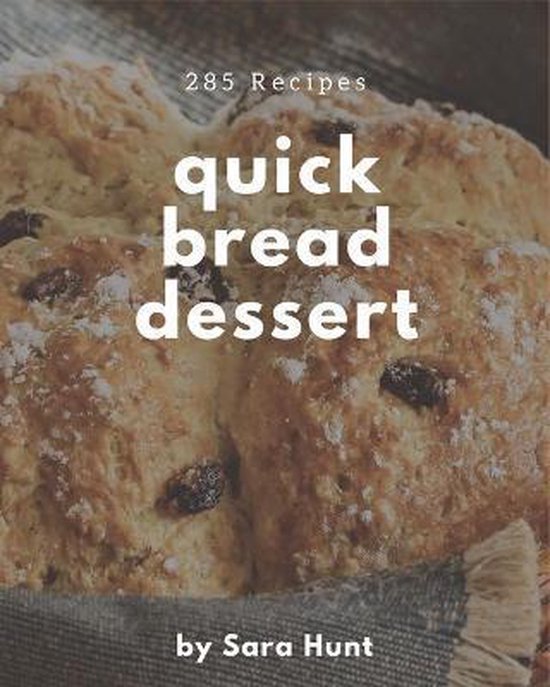 285 Quick Bread Dessert Recipes, Sara Hunt 9798669859220 Boeken