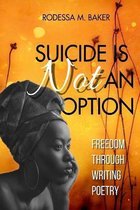 Suicide Is Not An Option