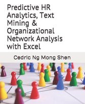 Predictive HR Analytics, Text Mining & Organizational Network Analysis with Excel