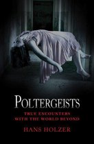 True Encounters with the World Beyond - Poltergeists