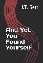 And Yet, You Found Yourself