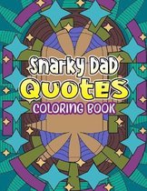 Snarky Dad Quotes Coloring Book