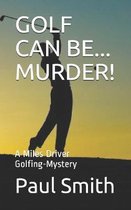 Golf Can Be... Murder!