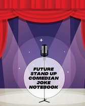 Future Stand Up Comedian Joke Notebook