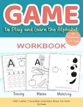 Game to Play and Learn the Alphabet for Preschool 3-5 Ages Workbook