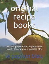 original recipe books: delicious preparations to please your family, annotations