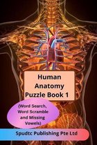 Human Anatomy Puzzle Book 1 (Word Search, Word Scramble and Missing Vowels)