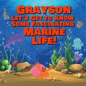 Grayson Let's Get to Know Some Fascinating Marine Life!