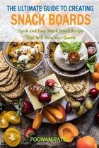 The Ultimate Guide to Creating Snack Boards