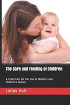 The Care and Feeding of Children: A Catechism for the Use of Mothers and Children's Nurses