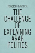The Challenge of Explaining Arab Politics