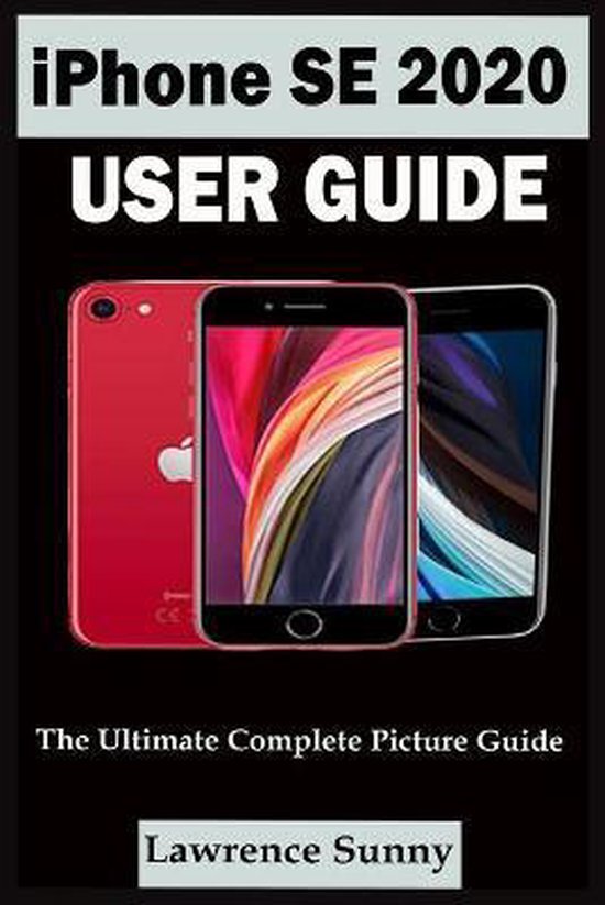 iPhone Se 2020 User Guide | 9798665473437 | Lawrence Sunny | Boeken ...