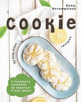 Easy, Scrumptious Cookie Recipes