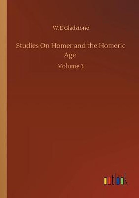 Studies On Homer and the Homeric Age