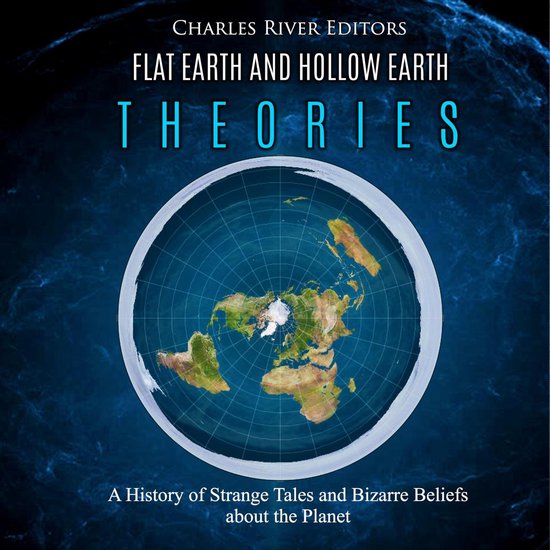 Flat Earth and Hollow Earth Theories: A History of Strange T ... - cover