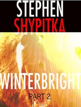 ShyFy: Stephen Shypitka’s Serialized Horror & Science Fiction Collection 2 - Winterbright Part 2