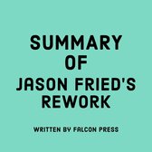 Summary of Jason Fried's Rework