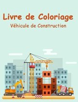 Livre de Coloriage Vehicule de Construction