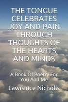 The Tongue Celebrates Joy and Pain Through Thoughts of the Hearts and Minds