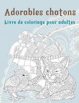 Adorables chatons - Livre de coloriage pour adultes