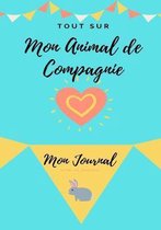 Mon Journal Pour Animaux De Compagnie - Mon Lapin: Mon Journal Pour Animaux De Compagnie