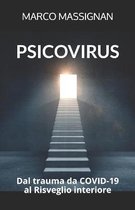 Psicovirus. Dal trauma da COVID-19 al Risveglio interiore
