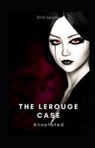 The Lerouge Case Annotated