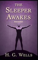 The Sleeper Awakes Annotated