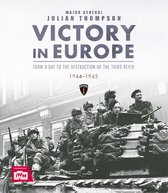 Victory in Europe From DDay to the Destruction of the Third Reich, 19441945