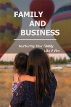 Family And Business: Nurturing Your Family Like A Pro